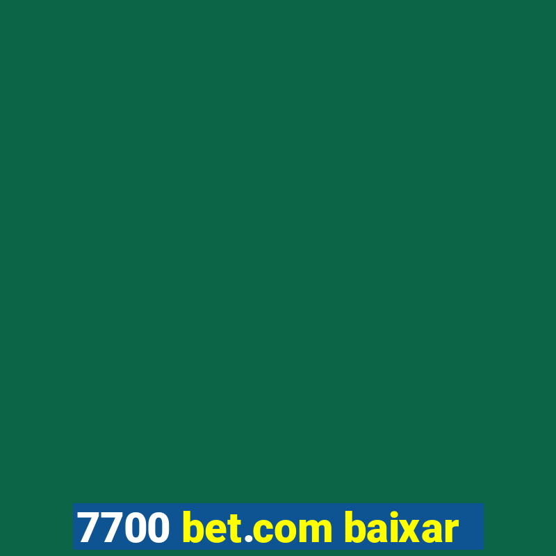 7700 bet.com baixar